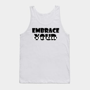 Embrace your weirdness Tank Top